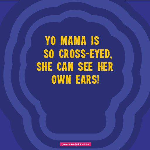 Best Yo Mama So Cross-Eyed Jokes