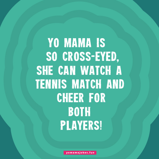 Cute Yo Mama So Cross-Eyed Jokes