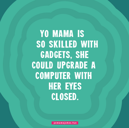 Cute Yo Mama Technology Jokes
