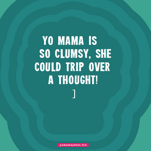 Funny Yo Mama So Clumsy Jokes