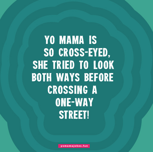 Funny Yo Mama So Cross-Eyed Jokes