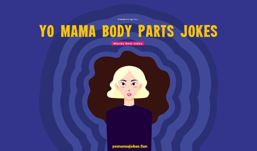 Yo Mama Body Parts Jokes