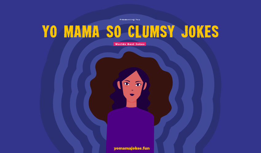 Yo Mama So Clumsy Jokes
