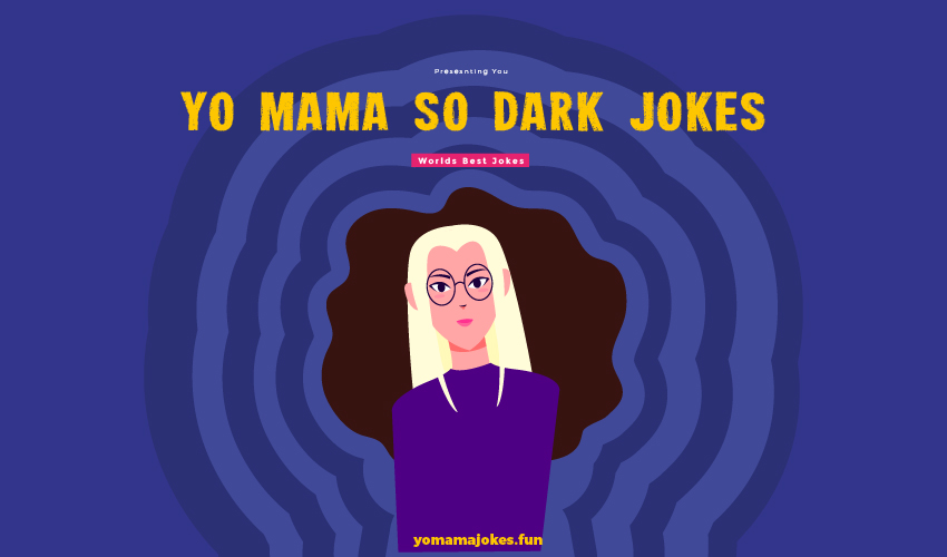 Yo Mama So Dark Jokes