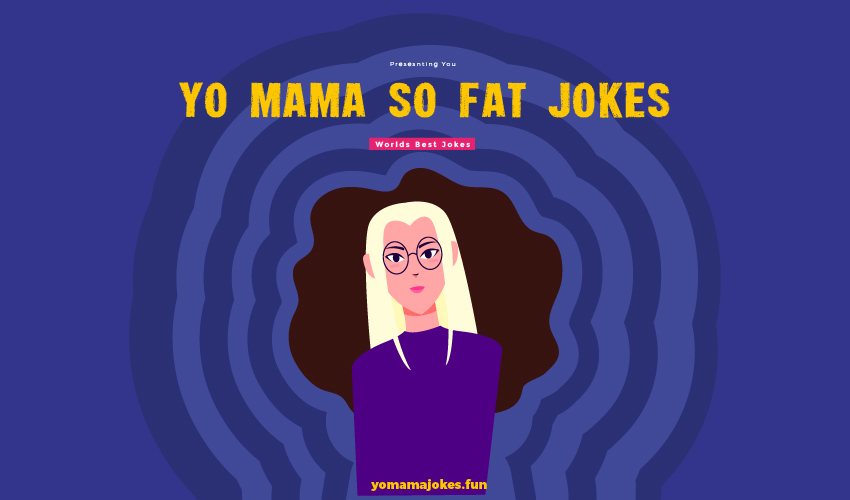 Yo Mama So Fat Jokes