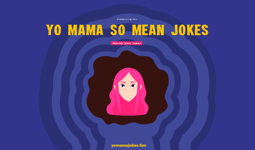 Yo Mama So Mean Jokes