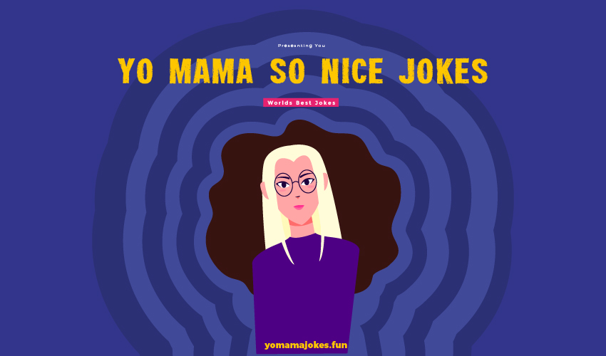 Yo Mama So Nice Jokes