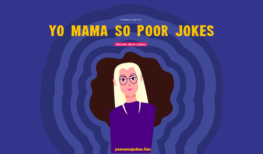 Yo Mama So Poor Jokes
