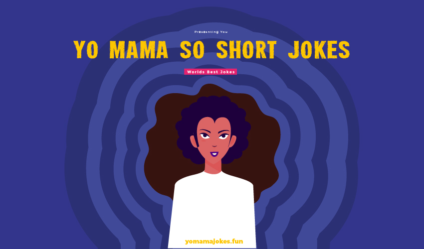 Yo Mama So Short Jokes