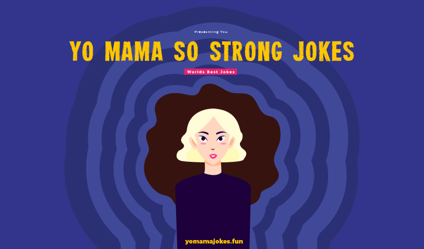Yo Mama So Strong Jokes