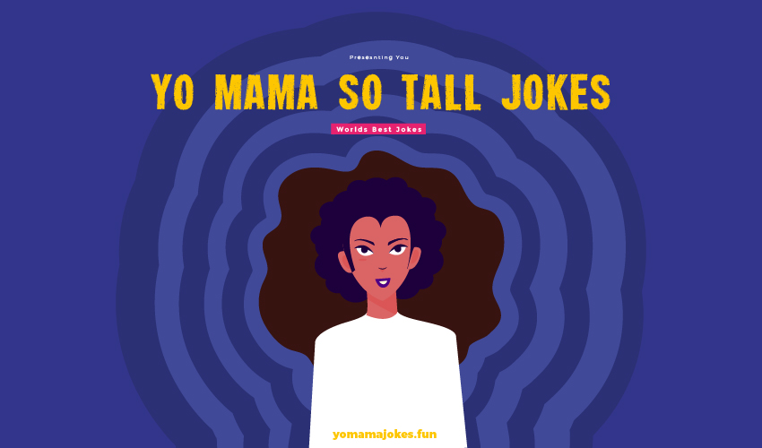 Yo Mama So Tall Jokes