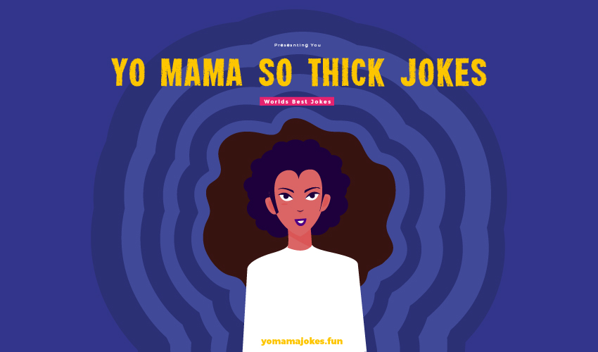 Yo Mama So Thick Jokes