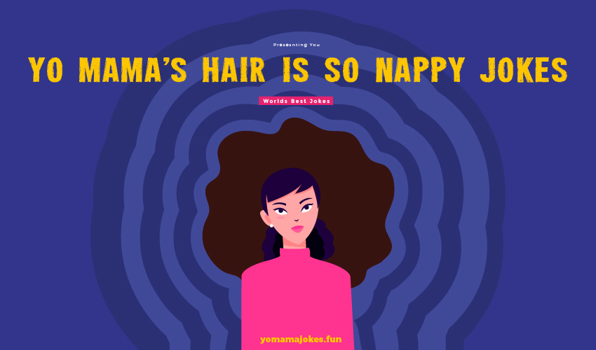 Yo Mama's Hair Is So Nappy Jokes