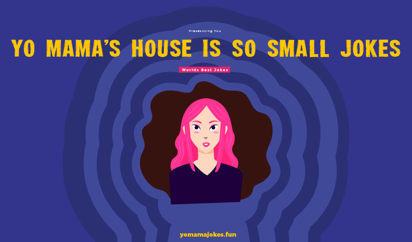 Yo Mama's House Is So Small Jokes