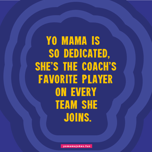 Yo mama is so dedicated, she practiced archery until she became an Olympic gold medalist