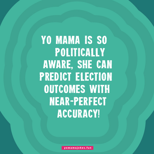 Yo mama is so politically correct, she never uses offensive language